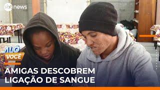 Amigas de abrigo descobrem ligação de sangue; saiba qual | #AloVoce