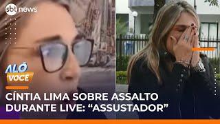 Cíntia Lima fala do medo ao presenciar tiroteio durante live | #AlôVocê (05/06/25)