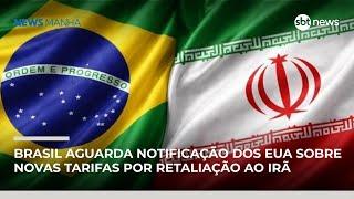 Brasil aguarda notificação dos EUA sobre novas tarifas por retaliação ao Irã | #NewsManhã