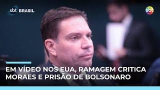 Em vídeo nos EUA, Ramagem aparece critica Moraes e condena prisão Bolsonaro