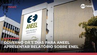 Governo dá 5 cinco dias para Aneel apresentar relatório sobre Enel