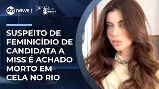 Suspeito de feminicídio de candidata a miss é achado morto em cela no Rio | #JornaldoSBTNews