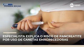Especialista explica o risco de pancreatite por uso de canetas emagrecedoras | #NewsPrimeiraEdição