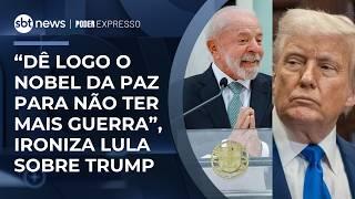 Lula ironiza campanha de Trump para Nobel da Paz: “Dê logo para não ter mais guerra” |#PoderExpresso