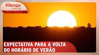 Governo faz reunião para decidir sobre volta do horário de verão | Chega Mais Notícias (16/10/24)