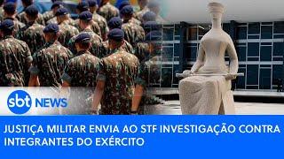 Justiça Militar envia ao STF investigação contra integrantes do Exército