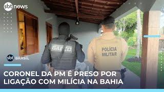 Tenente-coronel da PM é preso por suspeita de envolvimento com milícia na Bahia | #SBTBrasil 
