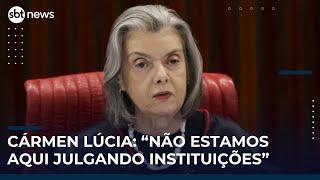 Carmén Lúcia diz que STF não está julgando instituições