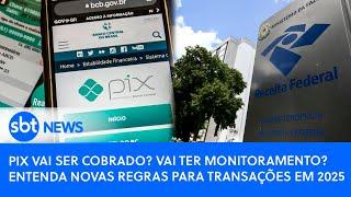 Pix vai ser cobrado? Vai ter monitoramento? Entenda novas regras para transações em 2025