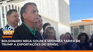 Bolsonaro volta a negar tentativa de golpe  e diz que tarifa de Trump não ataca soberania | #AloVoce