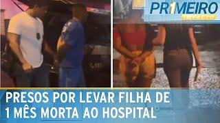 Pai com “saidinha” e mãe são presos após levar filha morta ao hospital | Primeiro Impacto (26/12/24)