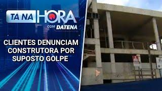 Clientes denunciam construtora por suposto golpe | Tá na Hora (25/12/24)