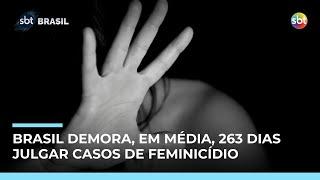 Justiça brasileira demora em média 263 dias para começar a julgar casos de feminicídio