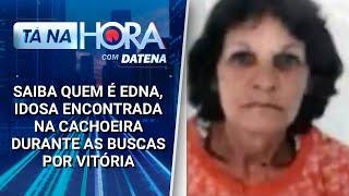 Saiba quem é Edna, idosa encontrada na cachoeira durante buscas por Vitória | Tá na Hora (12/03/25)