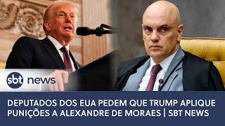 Deputados dos EUA pedem que Trump aplique punições a Alexandre de Moraes