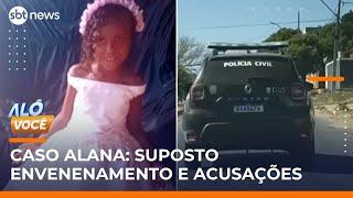 Caso Alana: polícia tira irmã da vítima da casa da avó e investiga suposto envenenamento | #AloVoce