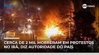 Cerca de 2 mil morreram em protestos no Irã, diz autoridade do país | #NewsManhã