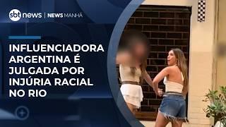 Influenciadora argentina é julgada por injúria racial no Rio de Janeiro | #NewsManhã