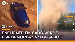 Chuvas deixam mortos em Cabo Verde e redemoinho surpreende jogo nos EUA | #SBTManhã
