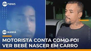 Motorista do DF conta como foi presenciar nascimento de bebê em carro | #SBTManhã