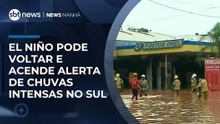 Fenômeno El Niño pode voltar e elevar risco de chuvas intensas no Sul | #NewsManhã