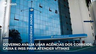 Governo avalia usar agências dos Correios, Caixa e INSS para atender vítimas