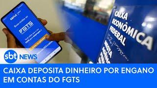 Caixa deposita dinheiro por engano em contas do FGTS