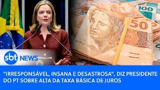 "Irresponsável, insana e desastrosa", diz presidente do PT sobre alta da taxa básica de juros