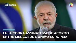 Lula cobra França e Itália sobre assinatura do acordo entre Mercosul e União Europeia