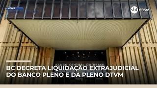BC decreta liquidação extrajudicial do Banco Pleno, de ex-sócio do Master