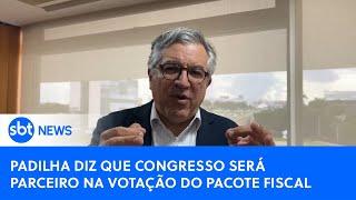 Padilha diz que Congresso será parceiro na votação do pacote fiscal