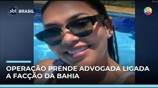 Operação prende advogada por ligação com facção da Bahia e apreende R$ 190 mil 