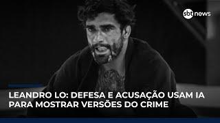 Leandro Lo: Defesa e acusação usam Inteligência Artificial para mostrar versões do crime