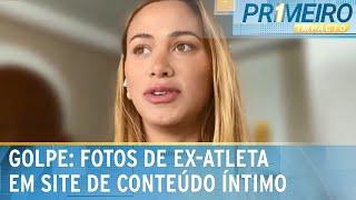 Ex-jogadora tem fotos roubadas e usadas por site de conteúdo íntimo | Primeiro Impacto (29/11/24)