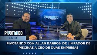 ↕️ Pivotando com Allan Barros: de limpador de piscinas a CEO de duas empresas | #113