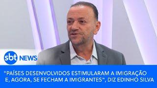 "Países desenvolvidos estimularam a imigração e, agora, se fecham a imigrantes", diz Edinho Silva