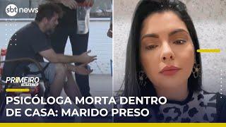 Psicóloga é morta e marido é preso após suspeita de forjar cena do crime | #PrimeiroImpacto