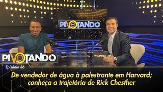 De vendedor de água à palestrante em Harvard; conheça a trajetória de Rick Chesther | Pivotando #86