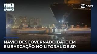 Navio desgovernado bate em embarcação no litoral de SP | #PoderExpresso