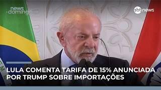 Lula comenta tarifa de 15% anunciada por Trump sobre importações | #NewsDomingo