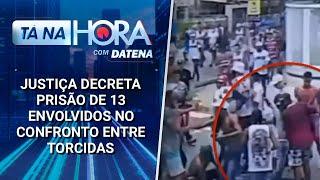 Justiça decreta prisão de 13 envolvidos no confronto entre torcidas | Tá na Hora (04/02/25)