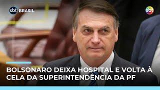  Bolsonaro tem alta médica e retorna à Superintendência da PF em Brasília