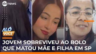 Jovem que sobreviveu ao bolo envenenado que matou mãe e filha em SP fala pela 1ª vez | #AloVoce