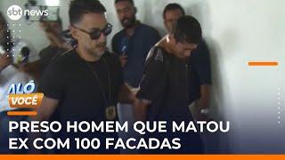 Homem é preso após matar ex-mulher com mais de 100 facadas na Paraíba | #AloVoce