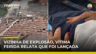 Explosão em SP: vítima nega vínculo com suspeitos e relata momento do impacto | #PrimeiroImpacto
