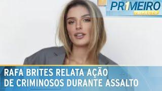 Apresentadora Rafa Brites relata ação de criminosos durante assalto