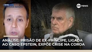 Análise: prisão de ex-príncipe, ligada ao caso Epstein, expõe crise na Coroa | #NewsPrimeiraEdição