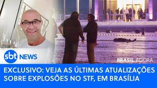 ▶️ Brasil Agora | Veja as últimas atualizações sobre as explosões no STF, em Brasília