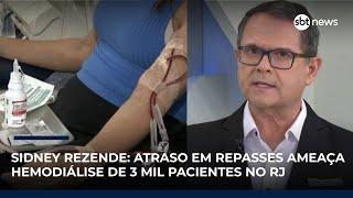 Sidney Rezende: Atraso em repasses ameaça hemodiálise de 3 mil pacientes no RJ