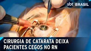 Mais pacientes perdem a visão após cirurgia de catarata no RN | SBT Brasil (16/10/24)